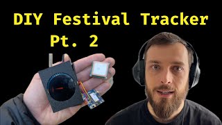 No Signal, No Problem! DIY ESP32 Festival Tracker Unveiled! - Part 2