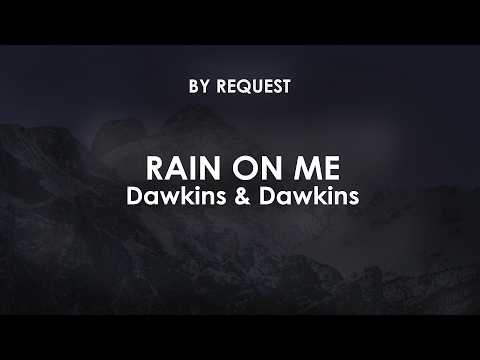 Rain On Me | Dawkins & Dawkins