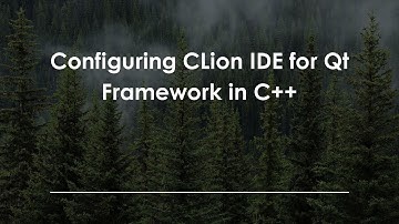 Configuring CLion IDE for Qt Framework in C++