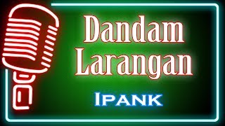 Dandam Larangan (Karaoke Minang) ~ Ipank