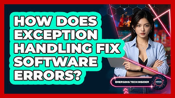 How Does Exception Handling Fix Software Errors? - Emerging Tech Insider