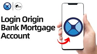 How To Login Origin Bank Mortgage Account 2024?