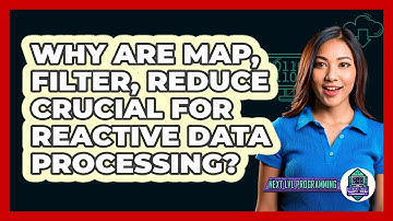 Why Are Map, Filter, Reduce Crucial For Reactive Data Processing? - Next LVL Programming