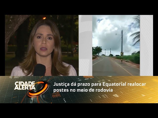 Multa Diária: Justiça dá prazo para Equatorial realocar postes no meio de rodovia