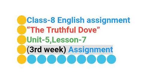 Class-8 3rd week Assignment || English unit-5, Lesson-7 ||  The Truthful dove ||