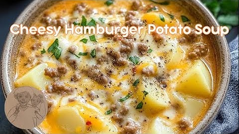 Creamy Cheesy Hamburger Potato Soup| Easy One-Pot Meal