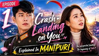 Crash Landing on You Episode 1 | Explained in Manipuri | Romantic Action Thriller|