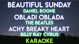 BEAUTIFUL SUNDAY - DANIEL BOONE | OBLADI OBLADA - BEATLES | ACHY BREAKY HEART - (KARAOKE VERSION)