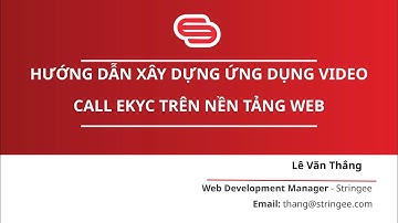Hướng dẫn xây dựng ứng dụng Video Call eKYC trên nền tảng web & Demo cách ứng dụng với Stringee API