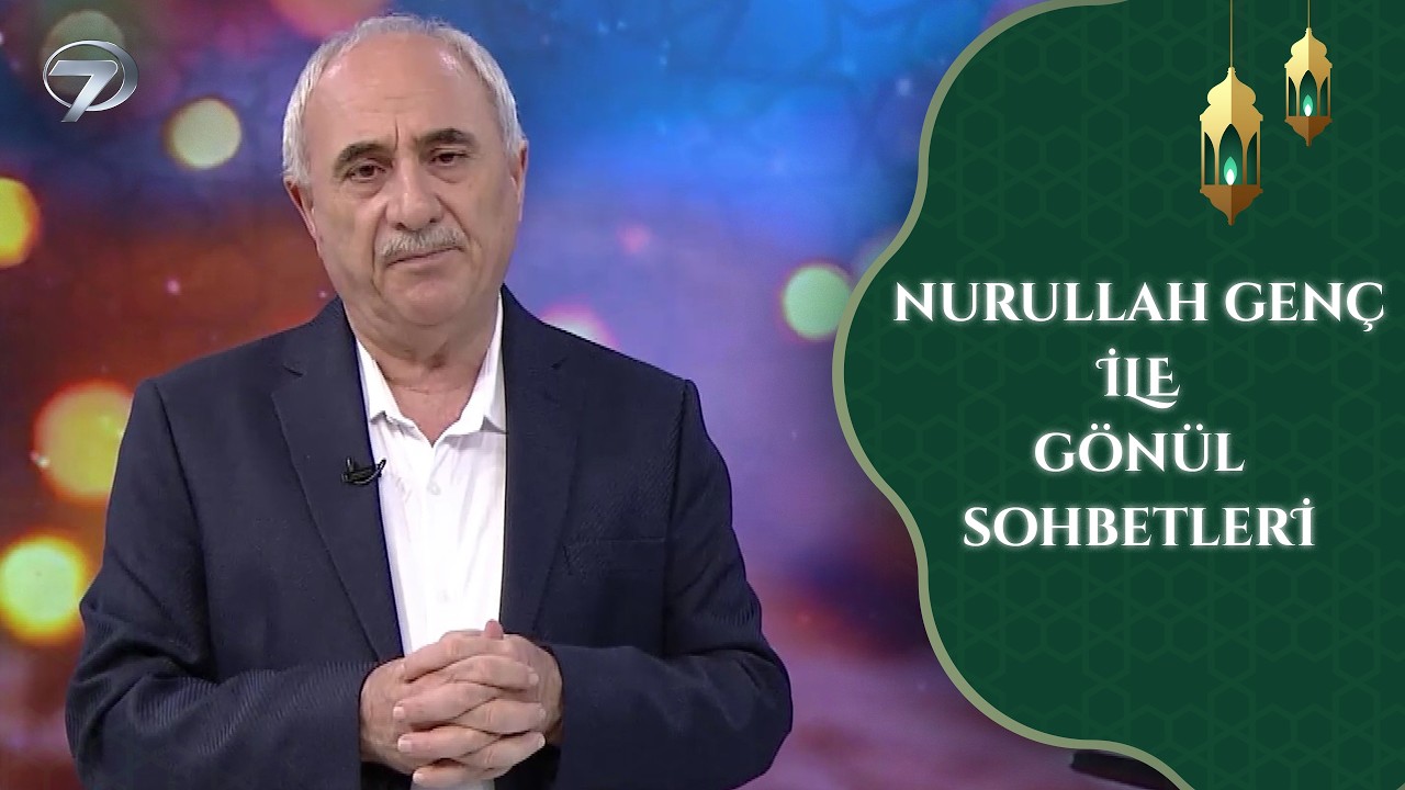 Nurullah Genç İle Gönül Sohbetleri | 11. Bölüm