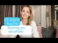 13 signs you are dating an alcoholic  alcohol abuse and relationships