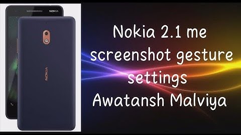 Nokia 2.1 me screenshot gesture settings | Awatansh Malviya