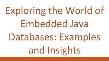 Exploring the World of Embedded Java Databases: Examples and Insights