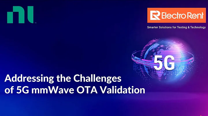 Addressing the Challenges of 5G mmWave OTA Validation with NI