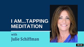 I AM: A Powerful Tapping Meditation: EFT- Tapping with Julie Schiffman