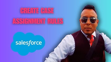 How to Create Case Assignment Rules in Salesforce ( 2025 guide )
