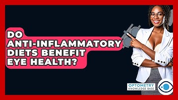 Do Anti-inflammatory Diets Benefit Eye Health? - Optometry Knowledge Base