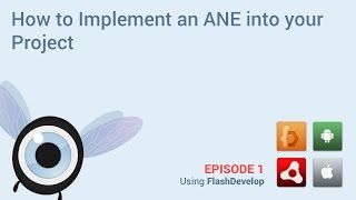 Episode 1: How to implement an ANE into your project using FlashDevelop