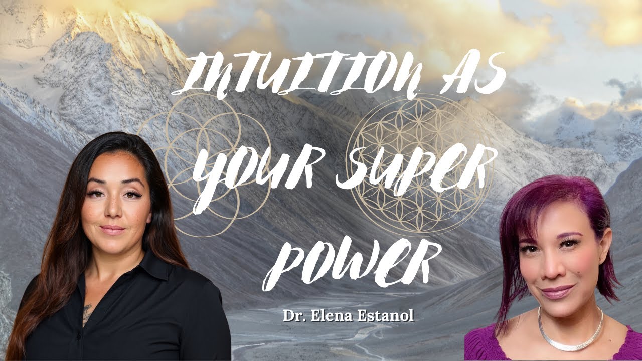 Intuition as Your Superpower: Dr. Elena Estanol on Healing, and the Science of Inner Knowing
