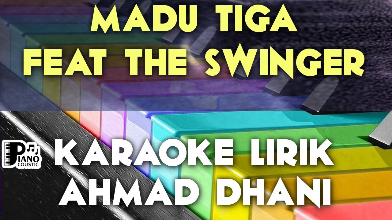 MADU TIGA AHMAD DHANI FEAT THE SWINGER KARAOKE LIRIK ORGAN TUNGGAL