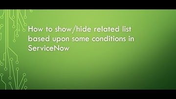 How to show or hide related list based upon some conditions in servicenow