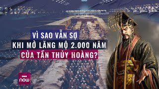 Vì sao giới chuyên gia vẫn sợ khi mở lăng mộ hơn 2.000 năm của Tần Thủy Hoàng? | VTC Now