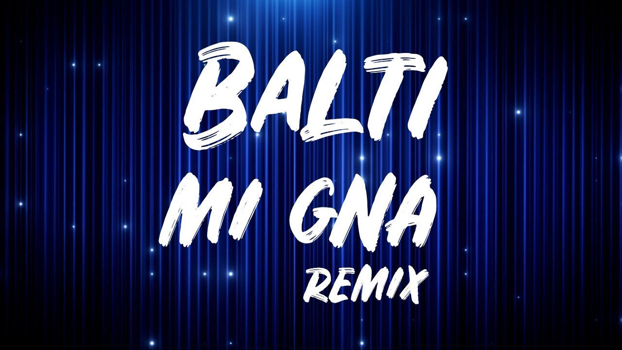 Balti   Mi Gna Remix