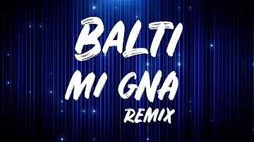 Balti - Mi Gna (Remix)