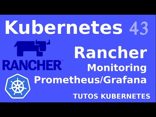 K8S - 43. RANCHER : MONITORING AVEC PROMETHEUS/GRAFANA
