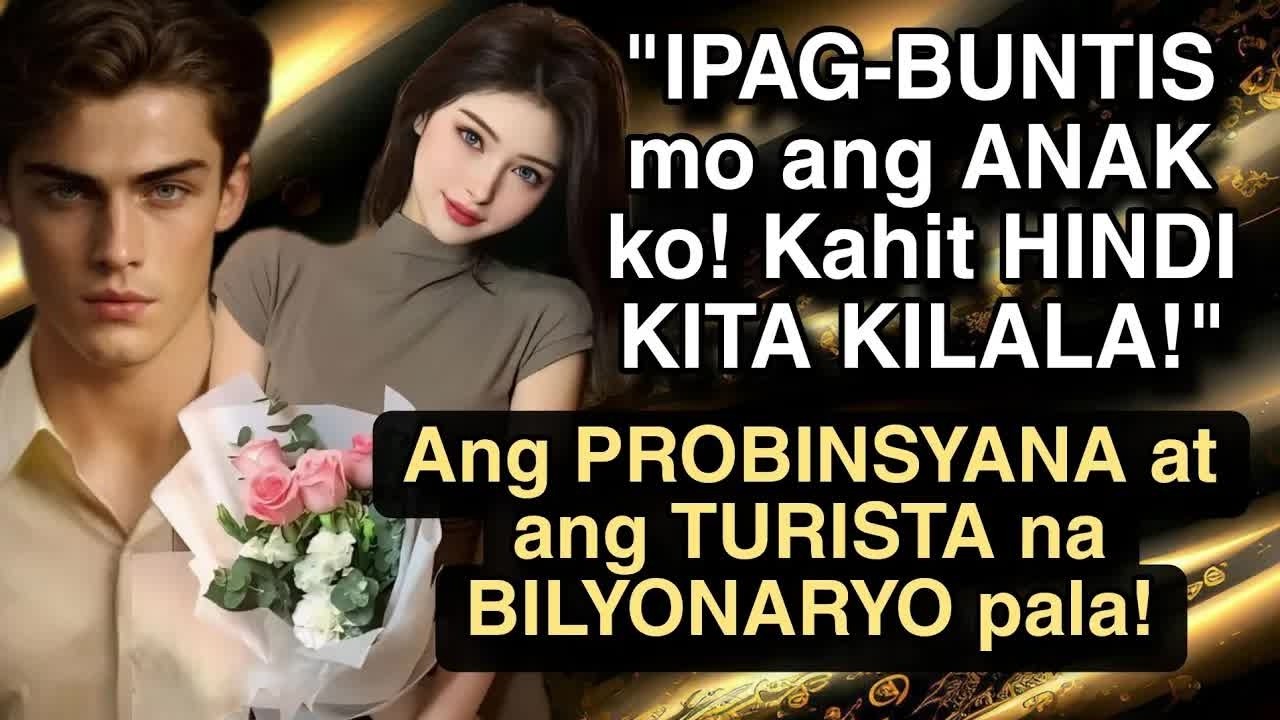 ANG PROBINSYANA AT ANG BILYONARYONG TURISTA . PUWEDE MO BA IPAG-BUNTIS ANG ANAK KO