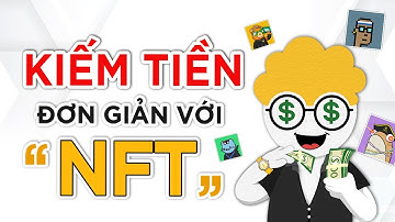Top 5 cách kiếm tiền đơn giản với NFT