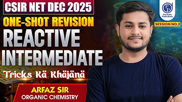 🔥 CSIR NET Dec 2025 | Reactive Intermediates One-Shot Revision | Tricks Kā Khājānā | Arfaz Sir |