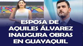 ESPOSA DE AQUILES ÁLVAREZ INAUGURA OBRAS EN GUAYAQUIL
