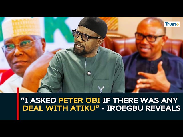 “I Asked Peter Obi If There Was Any Deal with Atiku” - Iroegbu reveals