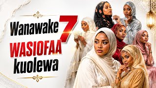 WANAWAKE  7  WASIOFAA KUOLEWA  | Mafunzo Muhimu Kabla ya Ndoa  |  Islamic Motivation Swahili.