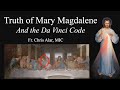 The truth of mary magdalene and the da vinci code  explaining the faith