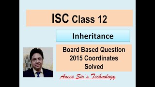 ISC BOARD 2015 INHERITANCE SOLVED | Easily Explained