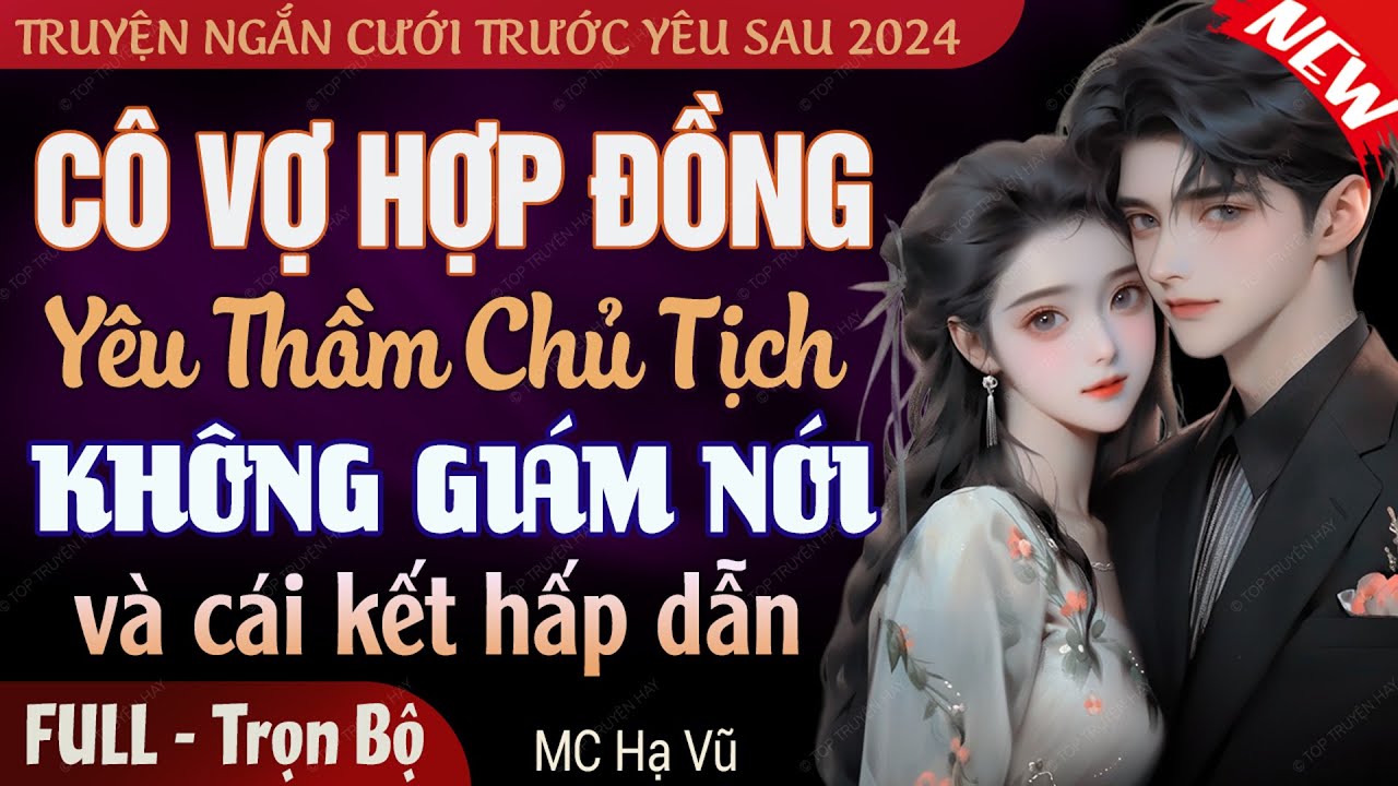 Truyện độc quyền 2024: Cô Vợ Hợp Đồng Yêu Thầm Chủ Tịch Không Giám Nói | Truyện ngắn đêm khuya