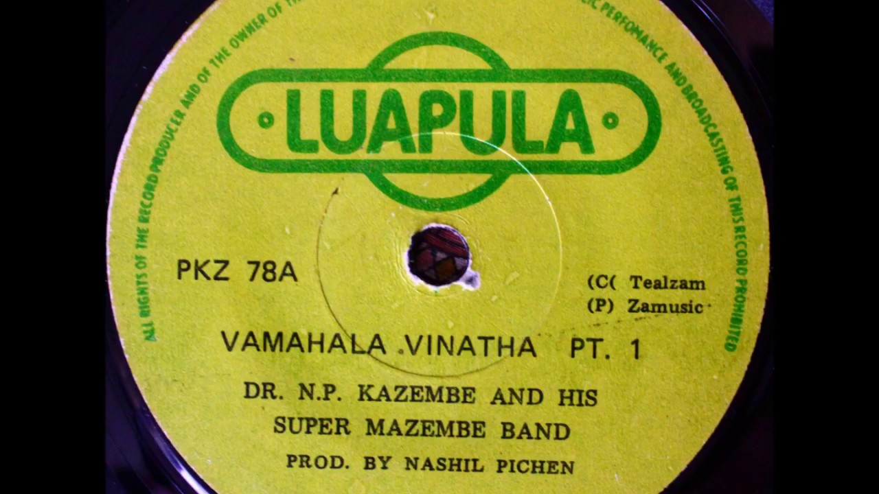 Dr. N.P. Kazembe And His Super Mazembe Band - Vamahala Vinatha (Full Single)