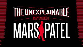 The Unexplainable Disappearance of Mars Patel Ep. 108