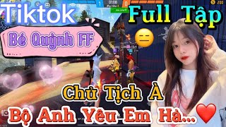 Tik Tok Free Fire | Phim ngắn: ''Chủ Tịch À bộ anh yêu em hả ”FULL Tập | Bé Quỳnh FF