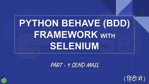 Python Behave (BDD) Framework with Selenium Hindi - Part 9 Send Mail