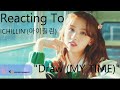 Reacting To - ICHILLIN&#39;(아이칠린) &quot;Draw(MY TIME)&quot;