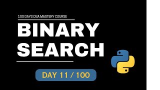 Binary Search Algorithm In Python || 100 DAYS DSA MASTERY COURSE Day 11