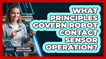 What Principles Govern Robot Contact Sensor Operation?