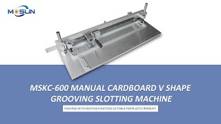 MSKC-600 Manual Cardboard V Shape Grooving Slotting Machine