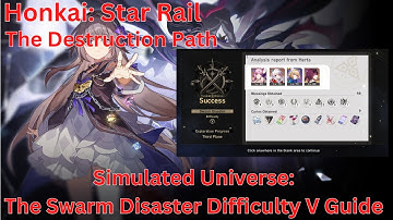 Simulated Universe The Swarm Disaster The Destruction Path Difficulty V Guide 【Honkai Star Rail 1.3】