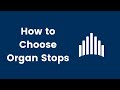 Lesson #3 | Choosing Organ Stops | The New Ward Organist