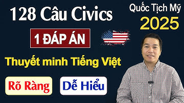 New! 128 Câu Hỏi Công Dân Civics Test 2025 - Thuyết Minh Tiếng Việt Dễ Hiểu Dễ Nhớ - US Citizenship