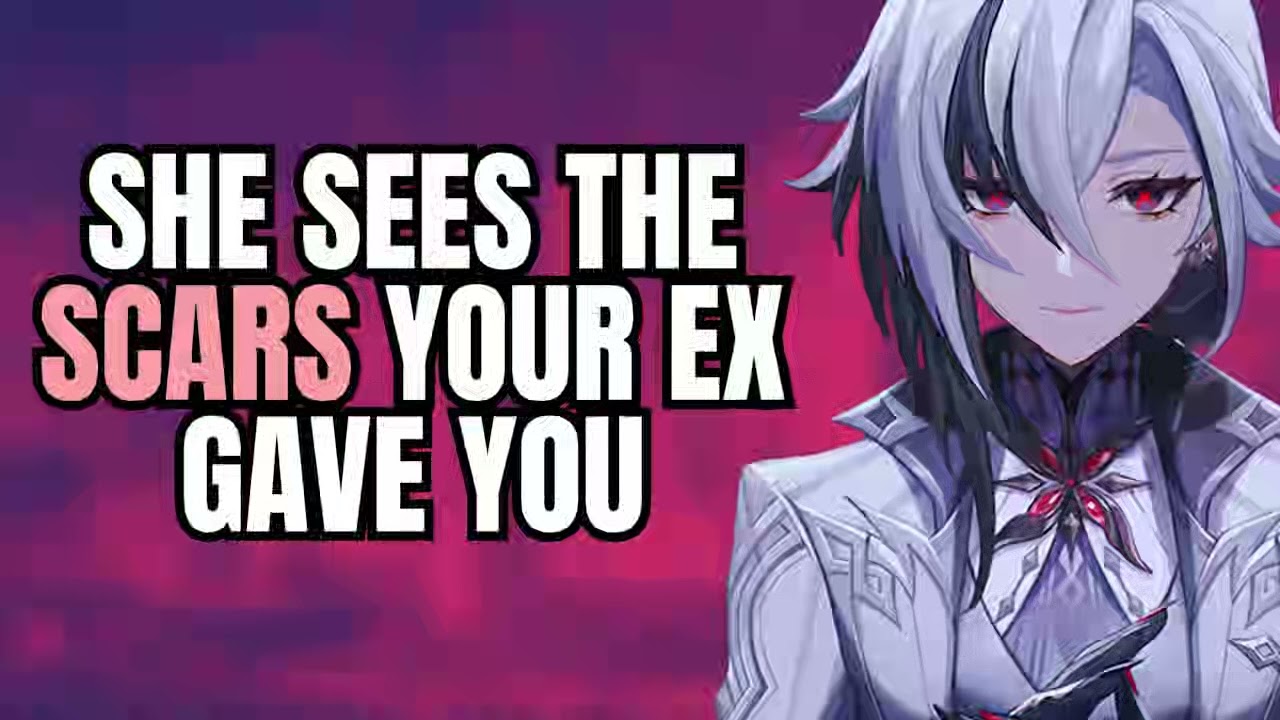 She sees the scars your ex gave you - Arlecchino x Listener Genshin